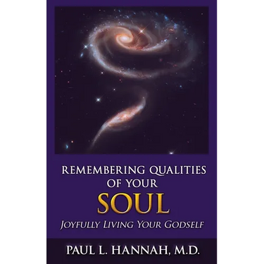 Remembering Qualities of Your Soul: Joyfully Living your Godself