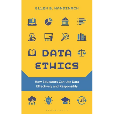 Data Ethics: How Educators Can Use Data Effectively and Responsibly