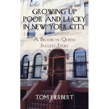 Growing Up Poor and Lucky in New York City: A Brooklyn/Queens Success Story