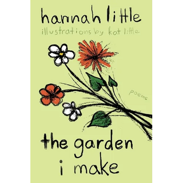 The Garden I Make: poems