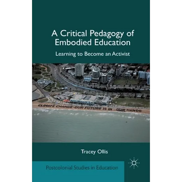 A Critical Pedagogy of Embodied Education: Learning to Become an Activist