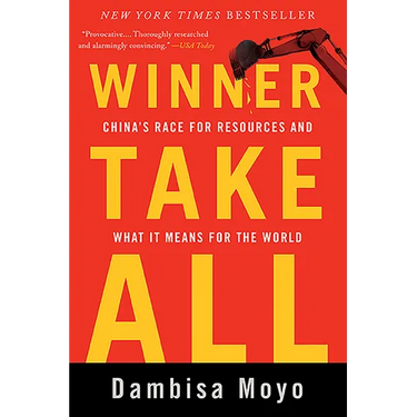 Winner Take All: China's Race for Resources and What It Means for the World
