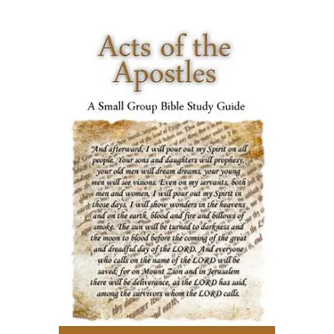 Acts of the Apostles, A Small Group Bible Study Guide