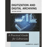 Digitization and Digital Archiving: A Practical Guide for Librarians