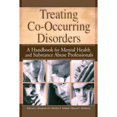 Treating Co-Occurring Disorders: A Handbook for Mental Health and Substance Abuse Professionals