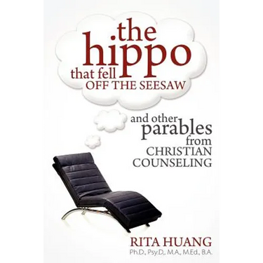 The Hippo That Fell Off The Seesaw and Other Parables From Christian Counseling