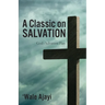 A Classic on SALVATION: God's Salvation Plan