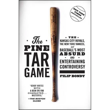 The Pine Tar Game: The Kansas City Royals, the New York Yankees, and Baseball's Most Absurd and Entertaining Controversy