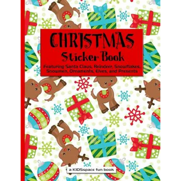Christmas Sticker Book (A KIDSspace Fun Book): Featuring Santa Claus, Reindeer, Snowflakes, Snowmen, Ornaments, Elves, and Presents