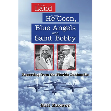 In the Land of the He-Coon, Blue Angels and Saint Bobby: Reporting from the Florida Panhandle