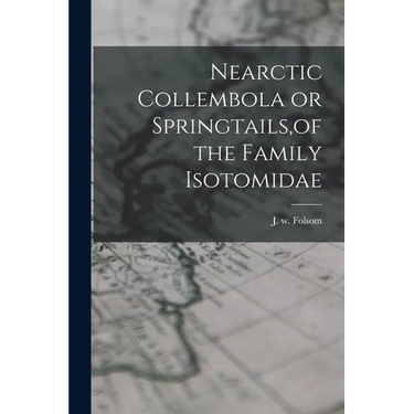 Nearctic Collembola or Springtails, of the Family Isotomidae