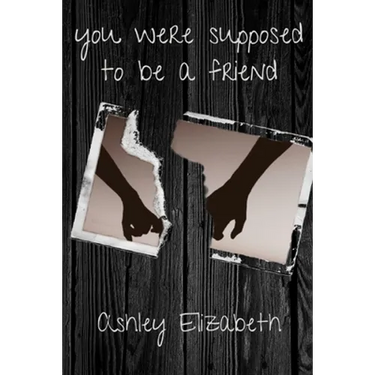 you were supposed to be a friend