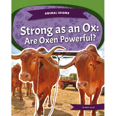 Strong as an Ox: Are Oxen Powerful?: Strong as an Ox: Are Oxen Powerful?
