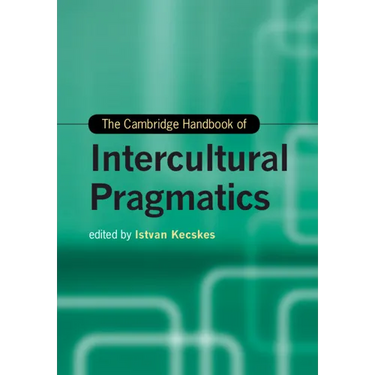 The Cambridge Handbook of Intercultural Pragmatics