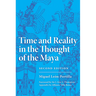 Time and Reality in the Thought of the Maya: Volume 190