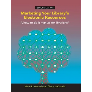 Marketing Your Library's Electronic Resources: A How-To-Do-It Manual