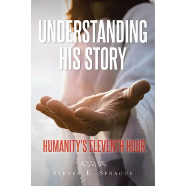 Understanding His Story: Humanity's Eleventh Hour