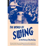 World of Swing: An Oral History of Big Band Jazz