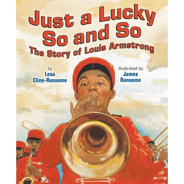 Just a Lucky So and So: The Story of Louis Armstrong