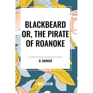 Blackbeard Or, The Pirate of Roanoke