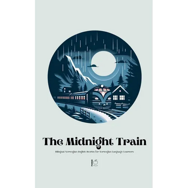 The Midnight Train Bilingual Norwegian-English Stories for Norwegian Language Learners