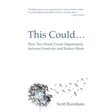 This Could: How Two Words Create Opportunity, Increase Creativity, and Reduce Waste