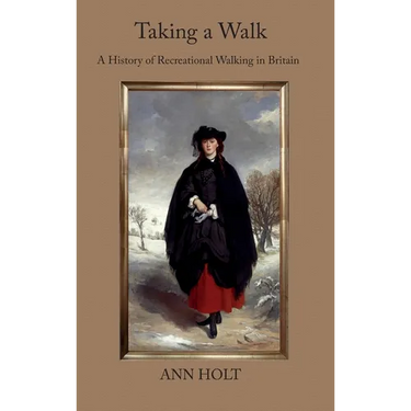 Taking a Walk: A History of Recreational Walking in Britain