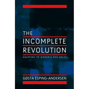 Incomplete Revolution: Adapting Welfare States to Women's New Roles