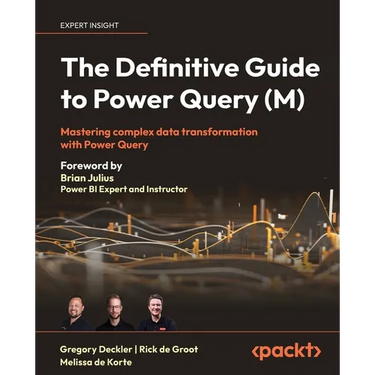 The Definitive Guide to Power Query (M): Mastering complex data transformation with Power Query