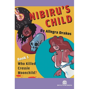 Nibiru's Child: Who Killed Cressie Moonchild?