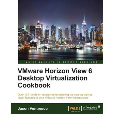 VMWare Horizon View 6.0 Desktop Virtualization Cookbook