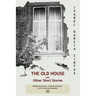 The Old House: And Other Short Stories
