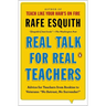 Real Talk for Real Teachers: Advice for Teachers from Rookies to Veterans: No Retreat, No Surrender!