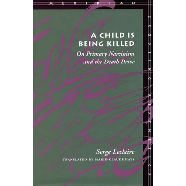 A Child Is Being Killed: On Primary Narcissism and the Death Drive