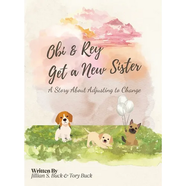 Obi & Rey Get a New Sister: A Story About Adjusting to Change