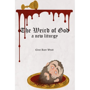 The Weird of God: A New Liturgy