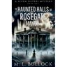 The Haunted Halls of Rosegate Manor