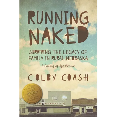 Running Naked: Surviving the Legacy of Family in Rural Nebraska
