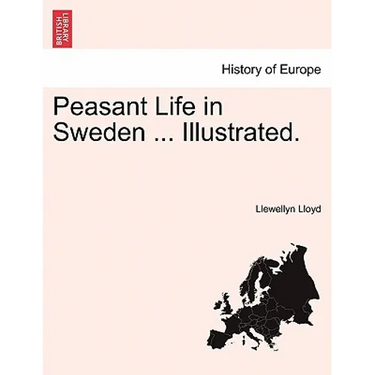 Peasant Life in Sweden ... Illustrated.