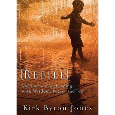 Refill: Meditations for Leading with Wisdom, Peace, and Joy
