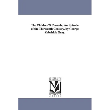 The Children's Crusade: An Episode of the Thirteenth Century