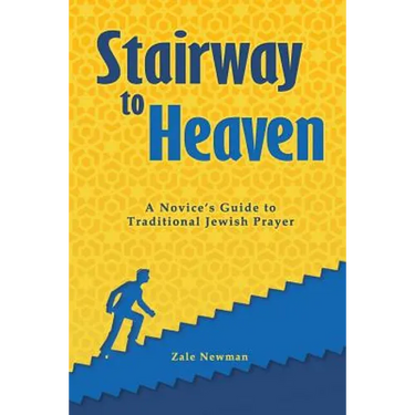 Stairway to Heaven: A Novice's Guide to Traditional Jewish Prayer