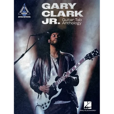 Gary Clark Jr. Guitar Tab Anthology: Note-For-Note Guitar Transcriptions in Notes and Tab with Lyrics
