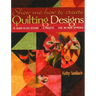 Show Me How to Create Quilting Designs: - 70 Ready-To-Use Designs - 6 Projects - Fun, No-Mark Approach