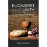 Eucharist and Unity: A Theological Memoir