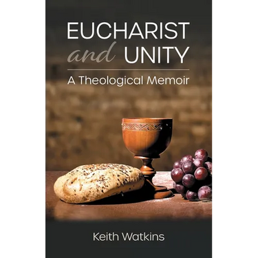 Eucharist and Unity: A Theological Memoir