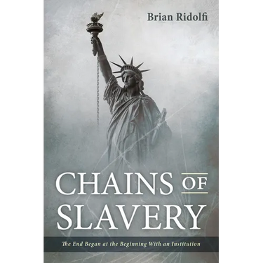 Chains of Slavery: The End Began at the Beginning with an Institution