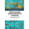 Pakistan, Regional Security and Conflict Resolution: The Pashtun 'Tribal' Areas
