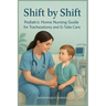 Shift by Shift: Pediatric Home Nursing Guide for Tracheostomy and G-Tube