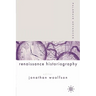 Palgrave Advances in Renaissance Historiography